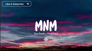 MNM - Toni Fowler x FreshBreed (Music)