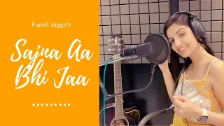 Sajna Aa Bhi Jaa- Rupali Jagga| Bollywood Cover | Latest Cover 2020 | Studio Cover