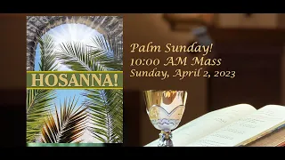 Palm Sunday - April 2, 2023 - 10am