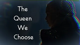 Daenerys  Targaryen| The Queen We Choose