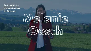 Les raisons de croire en la Suisse - Melanie Oesch