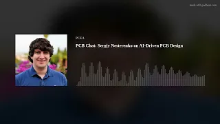 PCB Chat 131: Sergiy Nesterenko on AI-Driven PCB Design