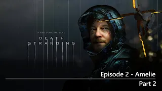 Death Stranding - Walkthrough - Episode 2 - Amelie - Part 2