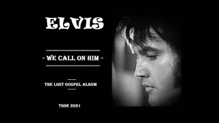 ELVIS - "We Call On Him: The Lost Gospel Album" - TSOE 2021