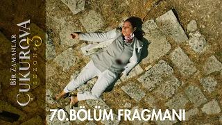 Bir Zamanlar Çukurova 70. Bölüm Fragmanı