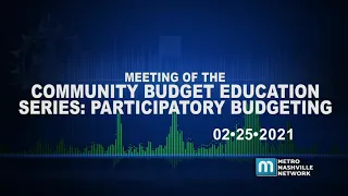 02/25/21 Community Budget Education Series: Participatory Budgeting