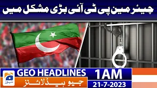 Geo News Headlines 1 AM | Chairman PTI is in big trouble | 21 July 2023