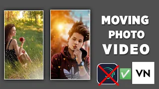Moving Photo Video Editing In VN | Picture Moving Effect | Picture Moving Video Editing | Vn Edit