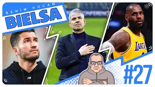 Benim Hocam Bielsa #27 | İsmail Kartal, Nuri Şahin, LeBron James