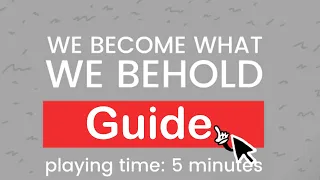 We Become What We Behold speedrun tutorial