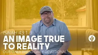 An Image True to Reality - Daily Devotion