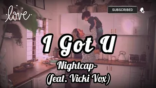I Got U- Nightcap (feat. Vicki Vox), Lyrics/HD Lyric Video @K.D.EpicSound