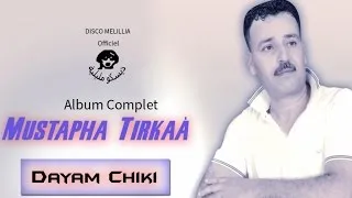 Mustapha Tirkaa Ft. Album Complet - Dayam Chiki - Video Officiel