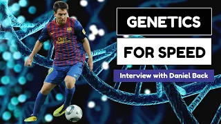 Importance of Genetics for Top Speed, Agility and Explosive Movements | Interview with Daniel Back