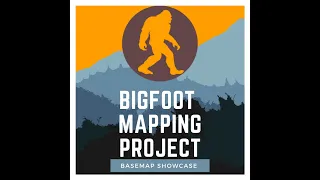 Bigfoot Mapping Project Basemap Showcase