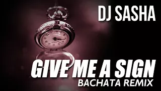 Give me A Sign - Russian Sensual Bachata Remix 2017 - DJ Sasha X