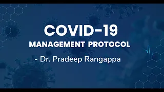 Protocols for management of COVID 19  | Dr. Pradeep Rangappa