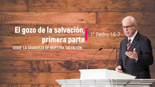 El Gozo de la Salvación, Primera Parte (1 Pedro 1:6-7) – John MacArthur