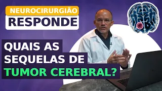 Quais as Sequelas de Tumor Cerebral? Neurocirurgião Responde.