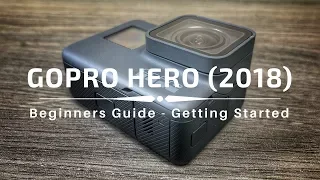 GoPro Hero (2018) Beginners Guide | Getting Started