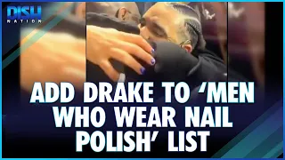 Men Who Wear Nail Polish—Add Drake to that List