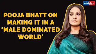 Pooja Bhatt on making it in a 'male dominated world' | BOMBAY BEGUMS | EXCLUSIVE INTERVIEW