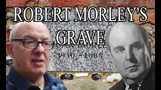 ROBERT MORLEY'S GRAVE - FAMOUS GRAVES - FINAL RESTING PLACES