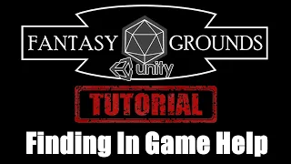 Fantasy Grounds Unity Tutorial --- How To Find In Game Help | Ask For Help On The Forums Also.