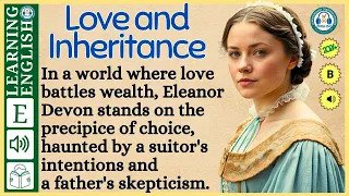 interesting story in English 🔥   Love and Inheritance 🔥 story in English with Narrative Story