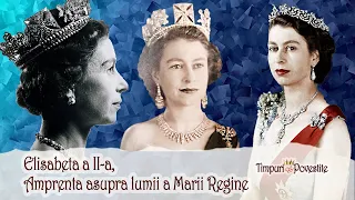 Elisabeta a II-a 👑 Amprenta Asupra Lumii A Marii Regine
