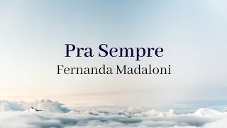 Pra sempre Fernanda Madaloni
