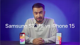 iPhone 15 vs Samsung S23 FE — Oqilona tanlov