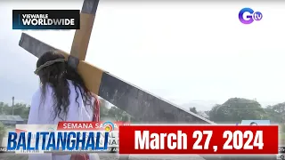 Balitanghali Express: March 27, 2024 [HD]