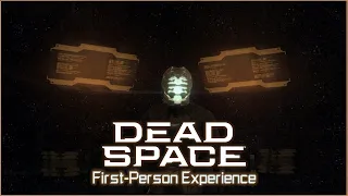 Dead Space (2008) | First Person Experience Mod (Final Version) by @ReverseEngineeringGamer