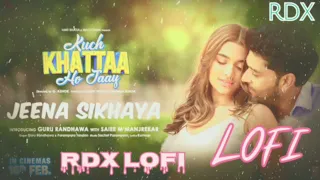 JEENA SIKHAYA (Song) | Kuch Khattaa Ho Jaay: Guru Randhawa Saiee M Manjrekar | Sachet-Parampara lofi