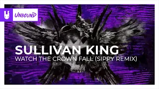 Sullivan King - Watch The Crown Fall (SIPPY Remix) [Monstercat Remake]