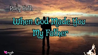 When God Made You My Father 🎶