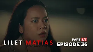 Lilet Matias, Attorney-At-Law: Lilet is a witness to a crime! (Episode 36 - Part 3/3)