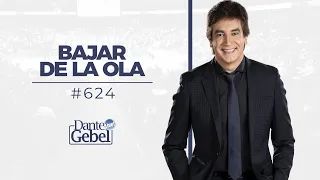 Dante Gebel #624 | Bajar de la ola