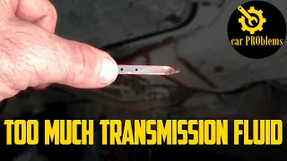 Overfilled Transmission Fluid - What happens, Symptoms and How to Fix?