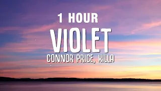 [1 HOUR] Connor Price - Violet (Lyrics) ft. Killa