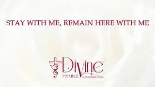 Stay With Me, Remain Here With Me - Divine Hymns - Lyrics Video