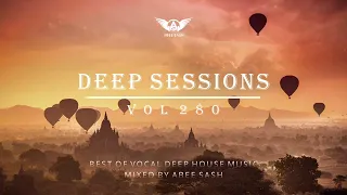 Deep Sessions - Vol 280 ★ Best Of Vocal Deep House Music Mix 2023 By Abee Sash