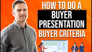 How To Do A Buyer Presentation (Buyer Criteria)