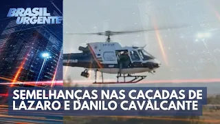 Entenda as semelhanças nas caçadas de Lázaro e Danilo Cavalcante | Brasil Urgente