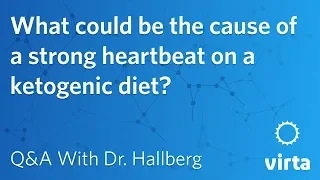 Dr. Sarah Hallberg: What could be the cause of a strong heartbeat on a ketogenic diet?