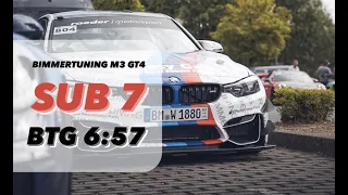 SUB7 😱 6:57 BTG NÜRBURGRING NORDSCHLEIFE BMW | no slicks | BIMMERTUNING M3GT4 | Driver: Fabio Grosse