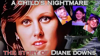 “A Child’s Nightmare”  The Story of Diane Downs