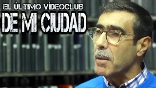 EL ÚLTIMO VÍDEOCLUB DE MI CIUDAD