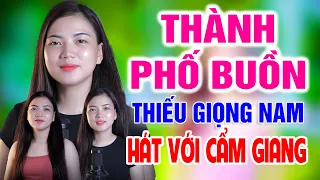 Liên Khúc THÀNH PHỐ BUỒN ➤ Song Ca Cùng Cẩm Giang ➤ Karaoke Thiếu Giọng Nam